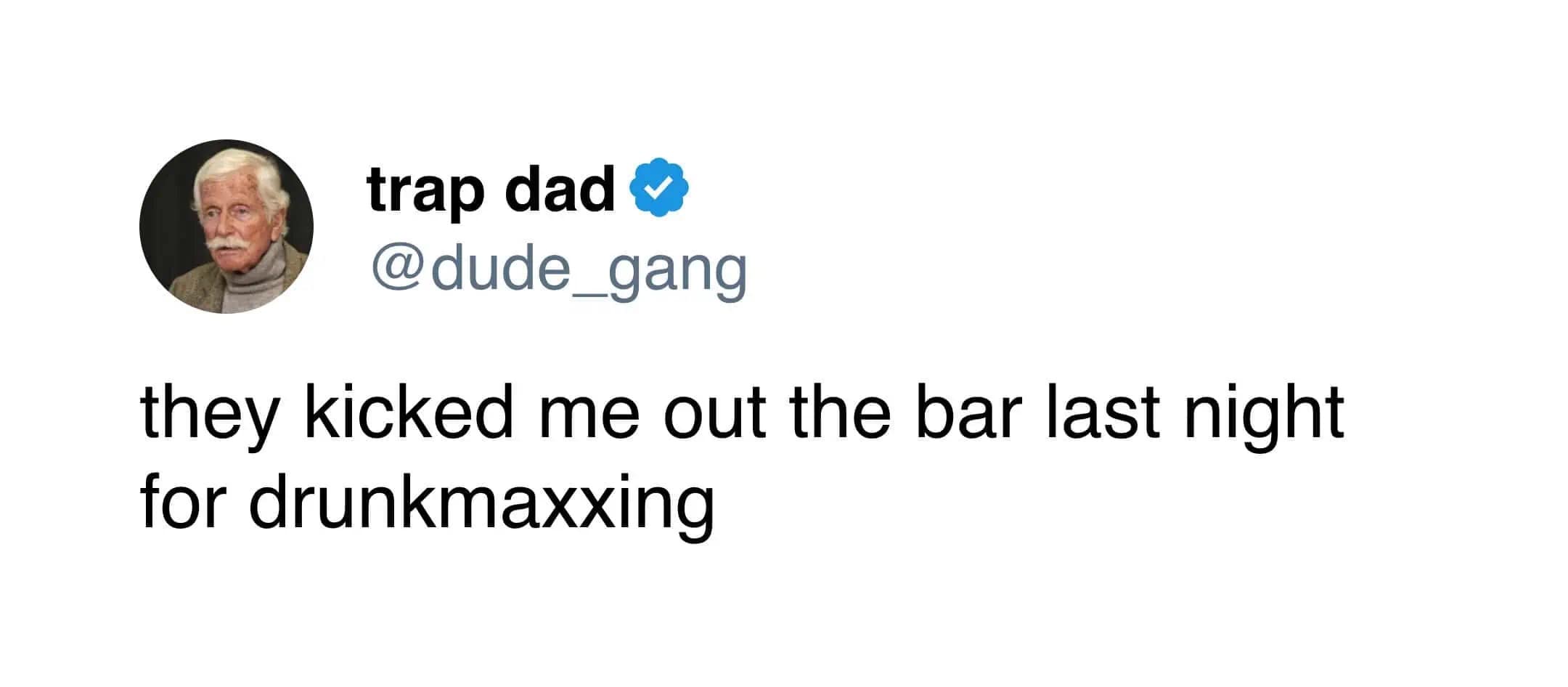 A brainrot slang funny meme tweet where a user claims they were kicked out of a bar for "drunkmaxxing," applying internet terminology to real life.