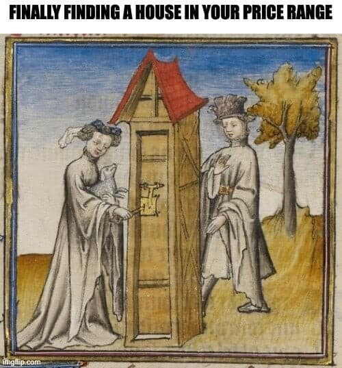 A painfully relatable funny meme about the housing market using medieval art to show a couple unlocking the door to a tiny wooden shed that represents the only house in their price range.