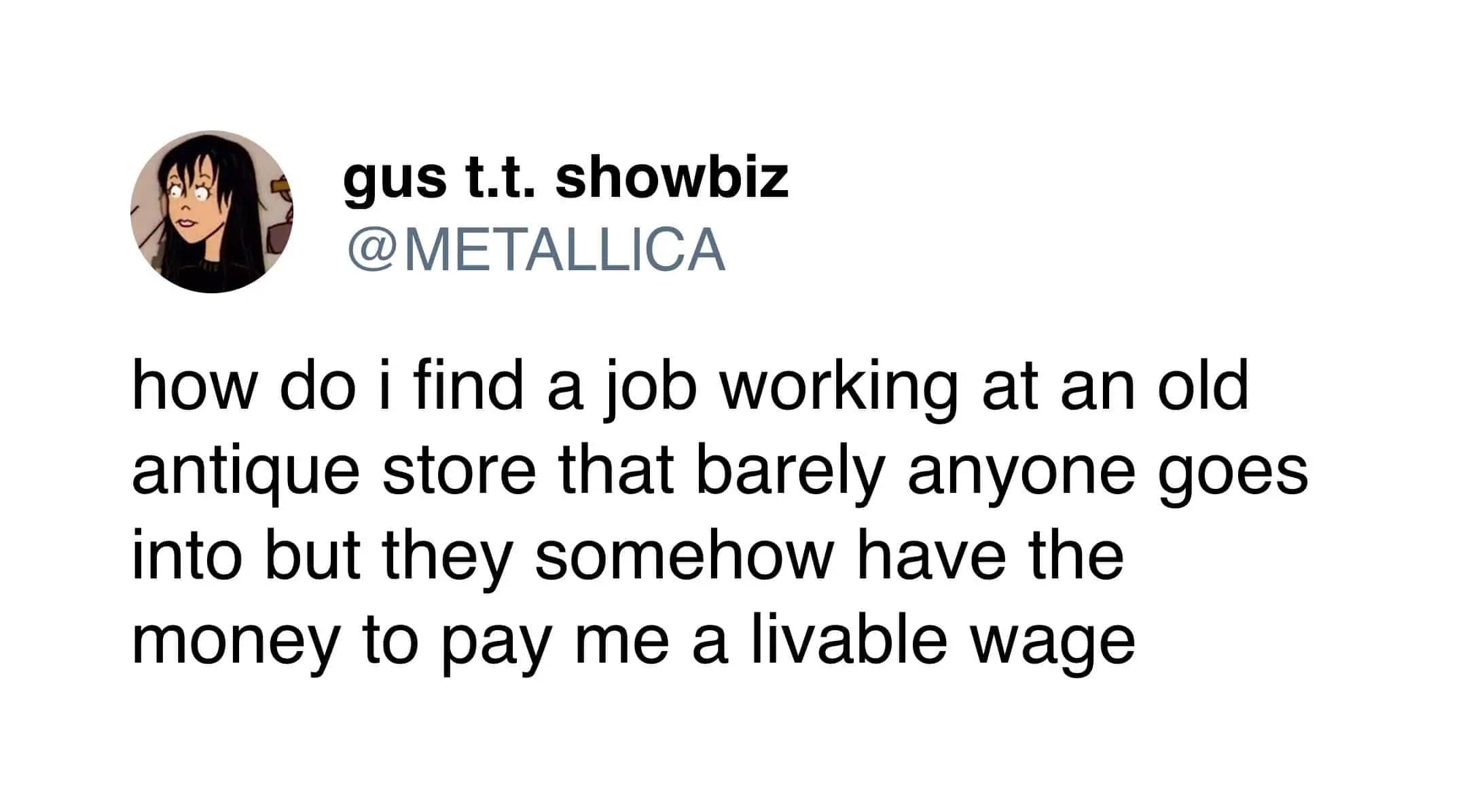 A specific mood funny meme tweet expressing the dream of finding a low-stress job at a quiet antique store that somehow pays a livable wage despite having zero customers.