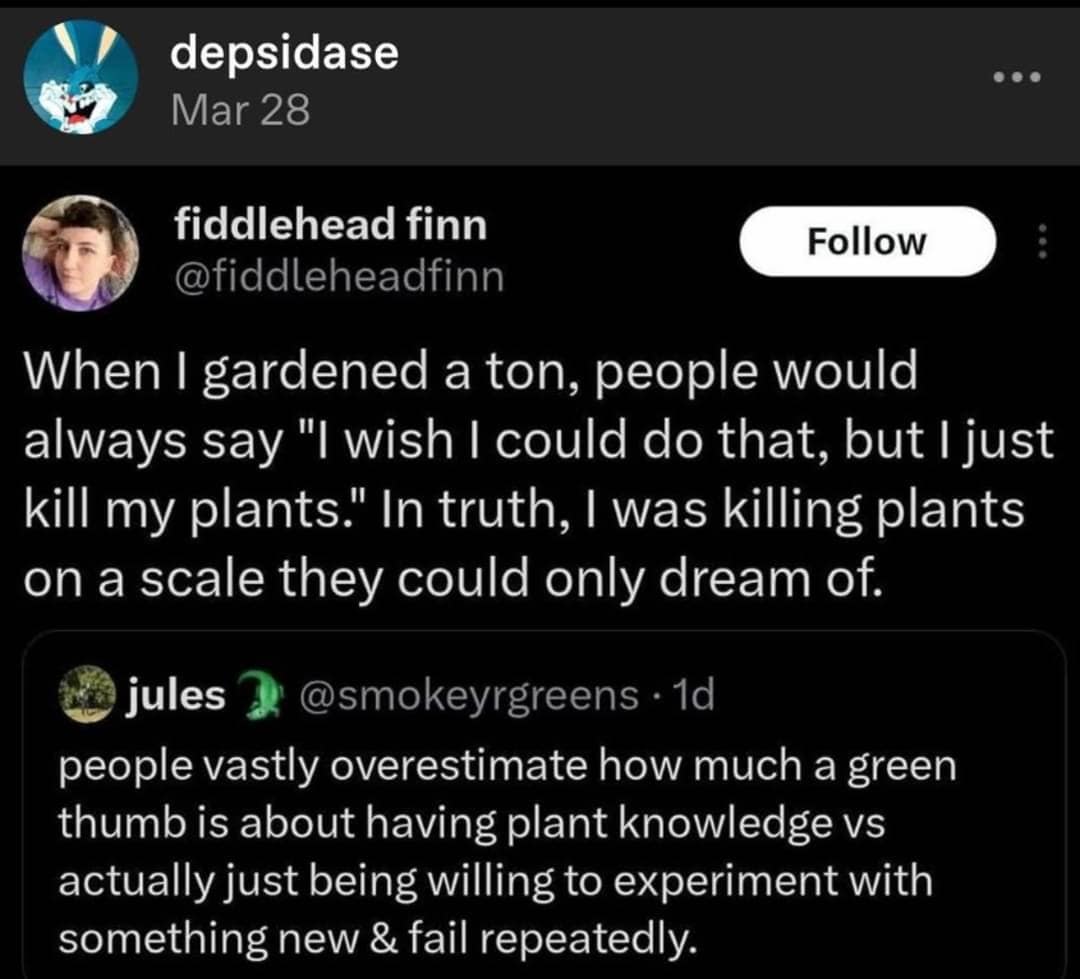 Gardening advice tweet explaining that having a green thumb just means being willing to kill plants on a massive scale.