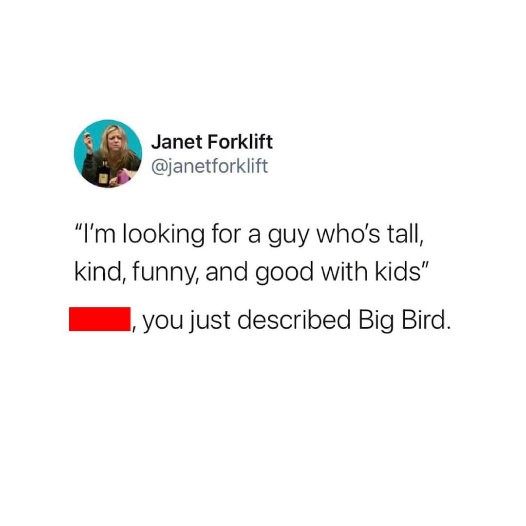 A savage memes about height tweet roasting a woman's dating criteria—tall, kind, funny, and good with kids—by pointing out she effectively described Big Bird.