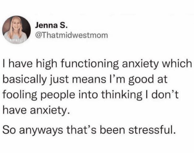 Tweet about high functioning anxiety. A relatable mental health meme explaining the stress of hiding panic from others.