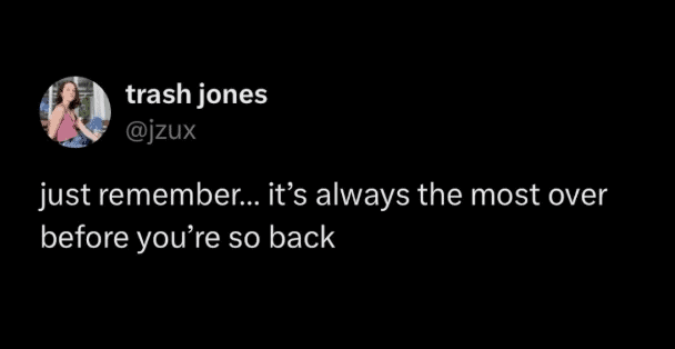 Funny mental health tweet finding humor in the cycle of depression. Jokes that "it's always the most over before you're so back".