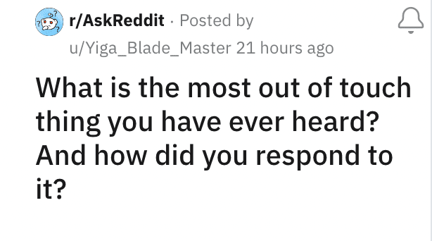 A Reddit post from r/AskReddit asking for the most out of touch things people have heard.