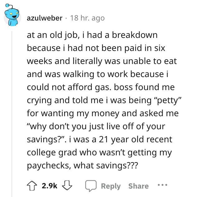 A boss calling an employee petty for wanting a paycheck and suggesting they live off savings.