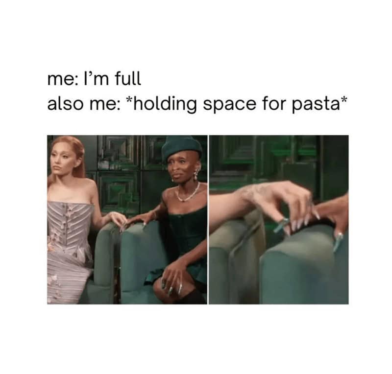 Two-panel meme showing a woman claiming she is full while physically "holding space" for more pasta.
