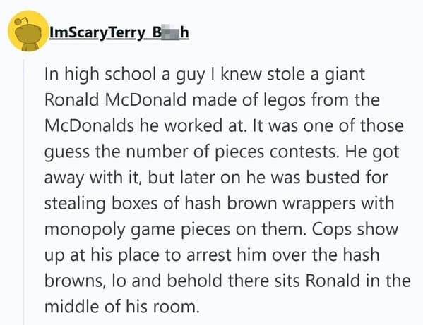 A wild people getting fired tale about a McDonald's employee who stole Monopoly pieces and a "giant Lego Ronald McDonald," which police found sitting in his room.