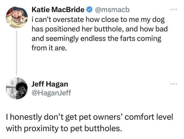 Pet meme conversation where a dog owner complains about dog farts, directly confirming a non-pet person's fear about proximity to pet buttholes.