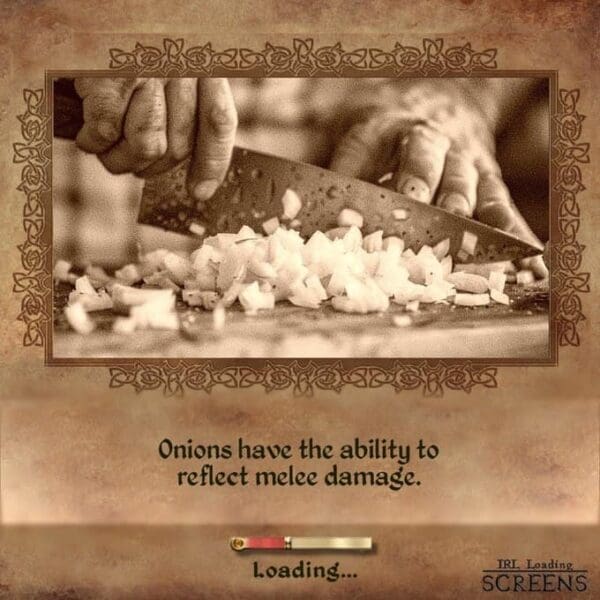 An RPG-style real life loading screen tip featuring hands chopping onions, warning players that "Onions have the ability to reflect melee damage" to explain why eyes water while cooking.