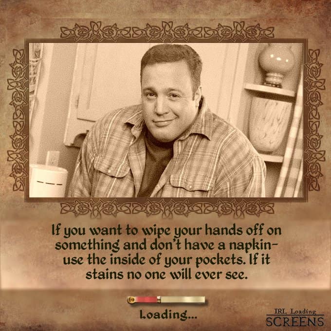 A hilarious IRL loading screens life hack featuring Kevin James smirking, advising players to wipe dirty hands on the "inside of your pockets" so no one will ever see the stains.