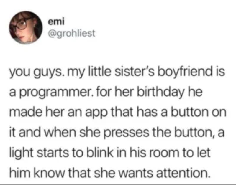 Social media post about a programmer who built his girlfriend an app for requesting attention.