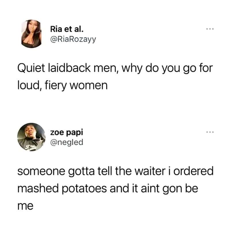 Social media dialogue about quiet men choosing fiery women so someone else will talk to waiters.