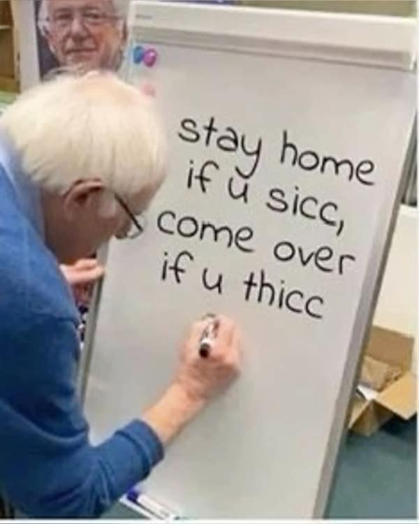 A funny dating meme using Bernie Sanders at a whiteboard to deliver a simple rule for hookups: "stay home if u sicc, come over if u thicc."