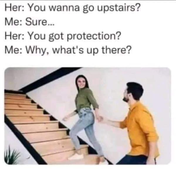 A dating meme where a man innocently misunderstands a request for "protection" before going upstairs, assuming there is a physical threat or boss fight waiting above.