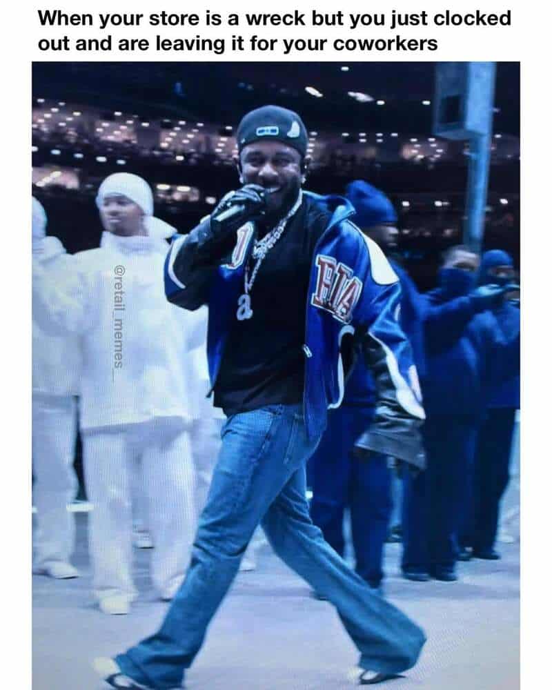 A hilariously selfish retail meme showing a man strutting away happily to depict the feeling of clocking out and abandoning a completely wrecked store for your coworkers to clean up.