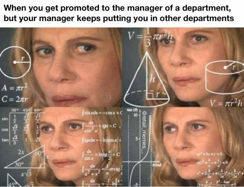 A confusing retail worker memes scenario using the "Math Lady" calculating template to express the frustration of getting promoted to run one department, only to be scheduled in completely different ones.