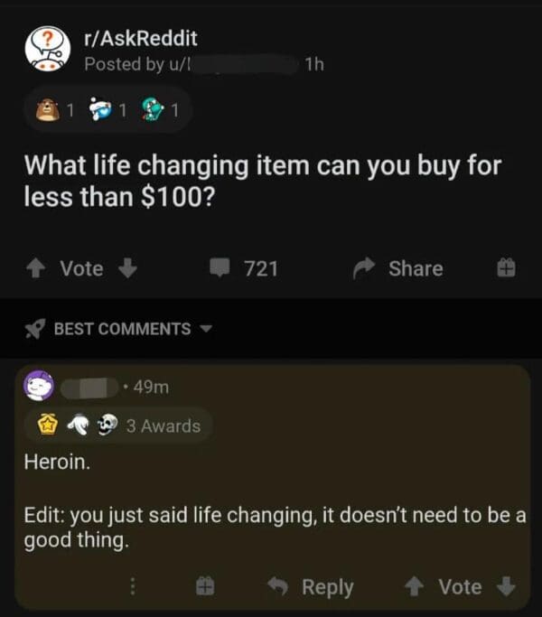 A technically correct meme from Reddit where a user suggests heroin as a life-changing item under $100 because the prompt never specified it had to be a positive change.