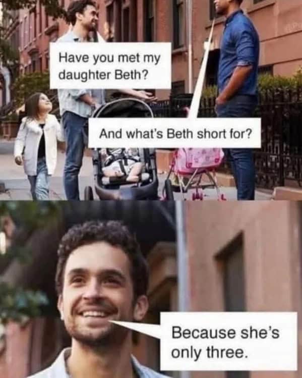 A dumb meme and visual pun where a father explains that his daughter is short not because of her name, but because she is only three years old.
