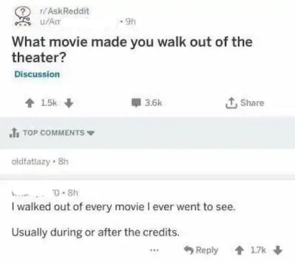 A technically correct meme response to a question about walking out of movies, stating that the user walks out of every movie eventually when it ends.