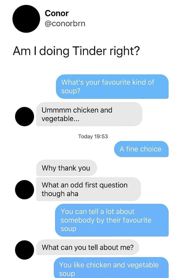 A technically correct meme dating app conversation where a match claims to analyze personality based on soup preferences but just restates the preference itself.