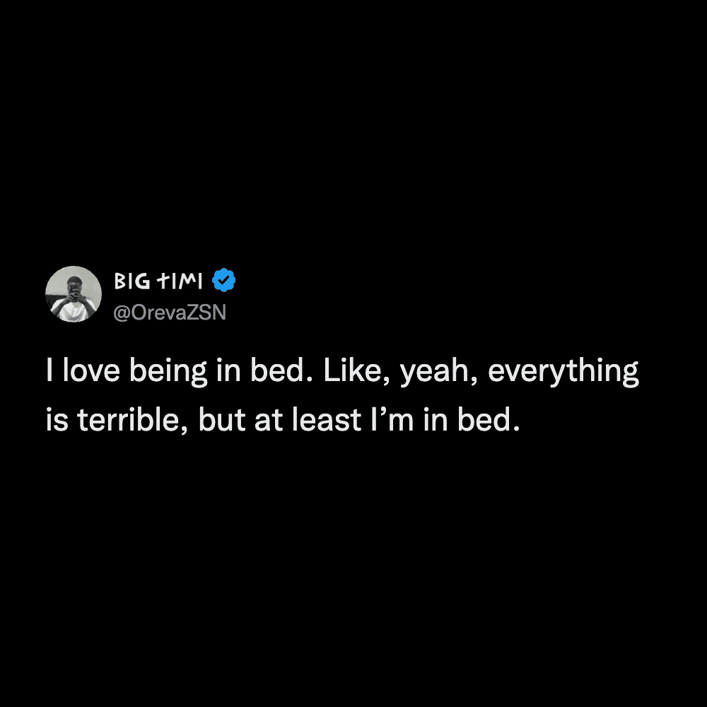 A cozy tired meme declaring that while everything in the world might be terrible, the sanctuary of "being in bed" makes it bearable.