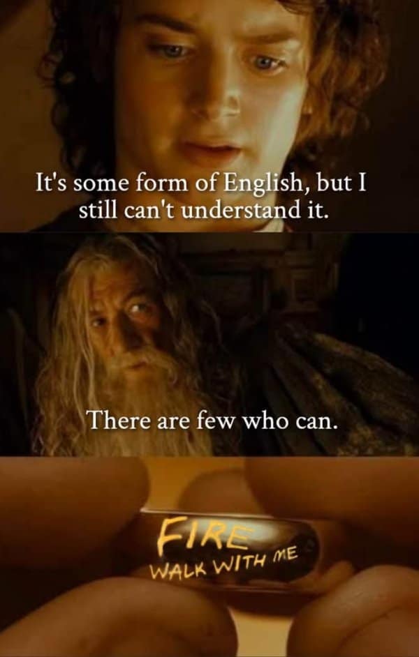 Gandalf and Frodo looking at a glowing ring reading Fire Walk With Me. Funny joke about the confusing movie plot lore.