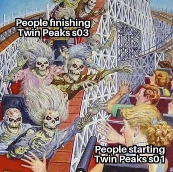 Skeletons riding a roller coaster behind normal people. Funny Twin Peaks memes about the psychological toll of watching it.