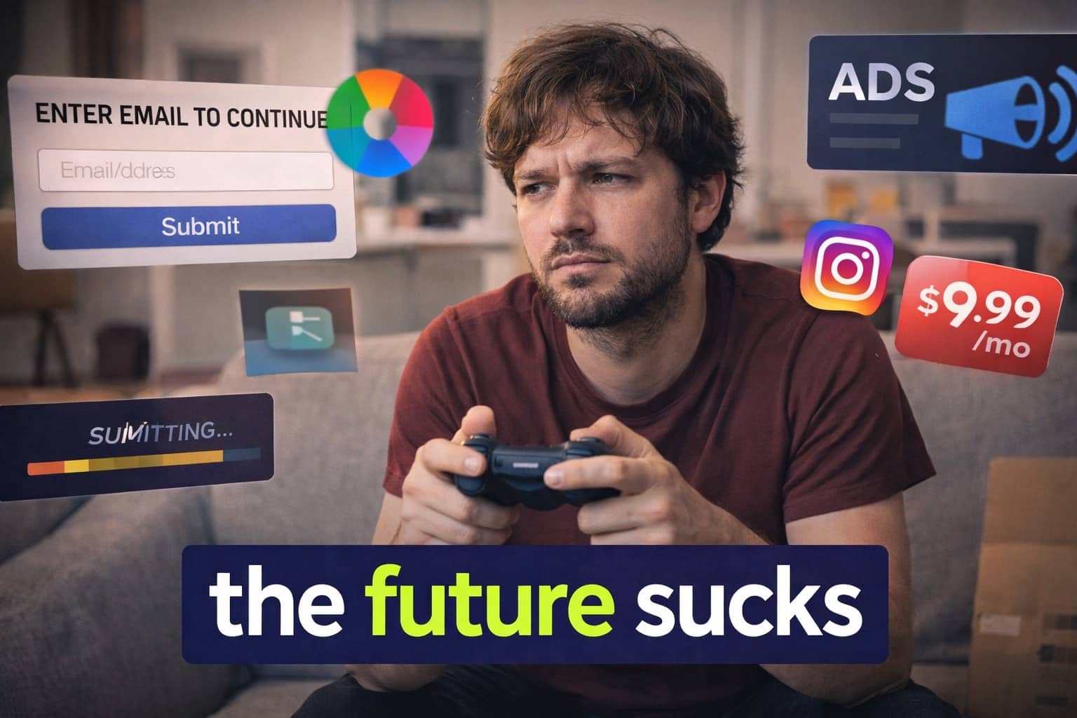 Man holding game controller surrounded by digital pop-up ads and subscription fees things that were normal.
