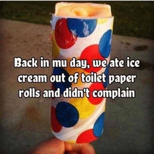 A culinary 90s meme featuring a classic orange sherbet Push-Up pop, with text joking about how "back in my day" children ate ice cream out of "toilet paper rolls" without complaining.