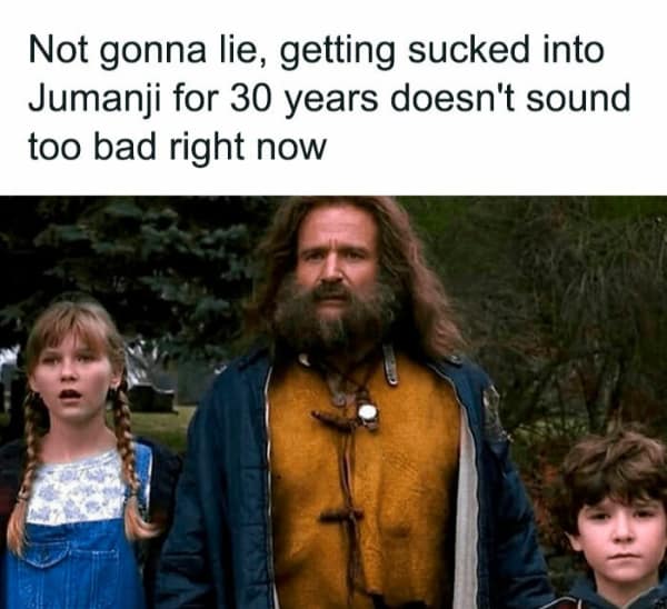 A highly relatable 90s meme featuring a disheveled Robin Williams returning from the jungle in Jumanji, driven by 90s nostalgia and modern exhaustion as the text admits being trapped in a board game for thirty years sounds pretty good right now.