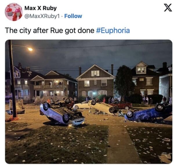 A chaotic Euphoria season 3 trailer reaction from @MaxXRuby1. The image shows a residential street at night completely devastated with multiple cars flipped upside down and trash everywhere. The caption reads: "The city after Rue got done #Euphoria."