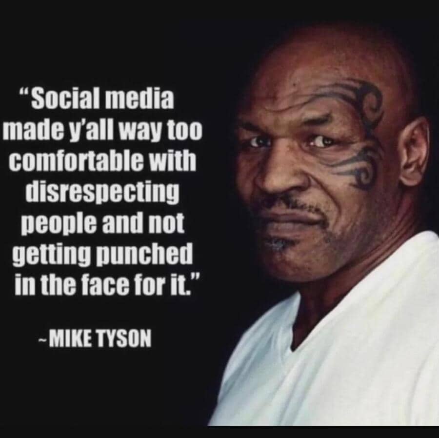 Quote from Mike Tyson about social media making people too comfortable with disrespecting others.