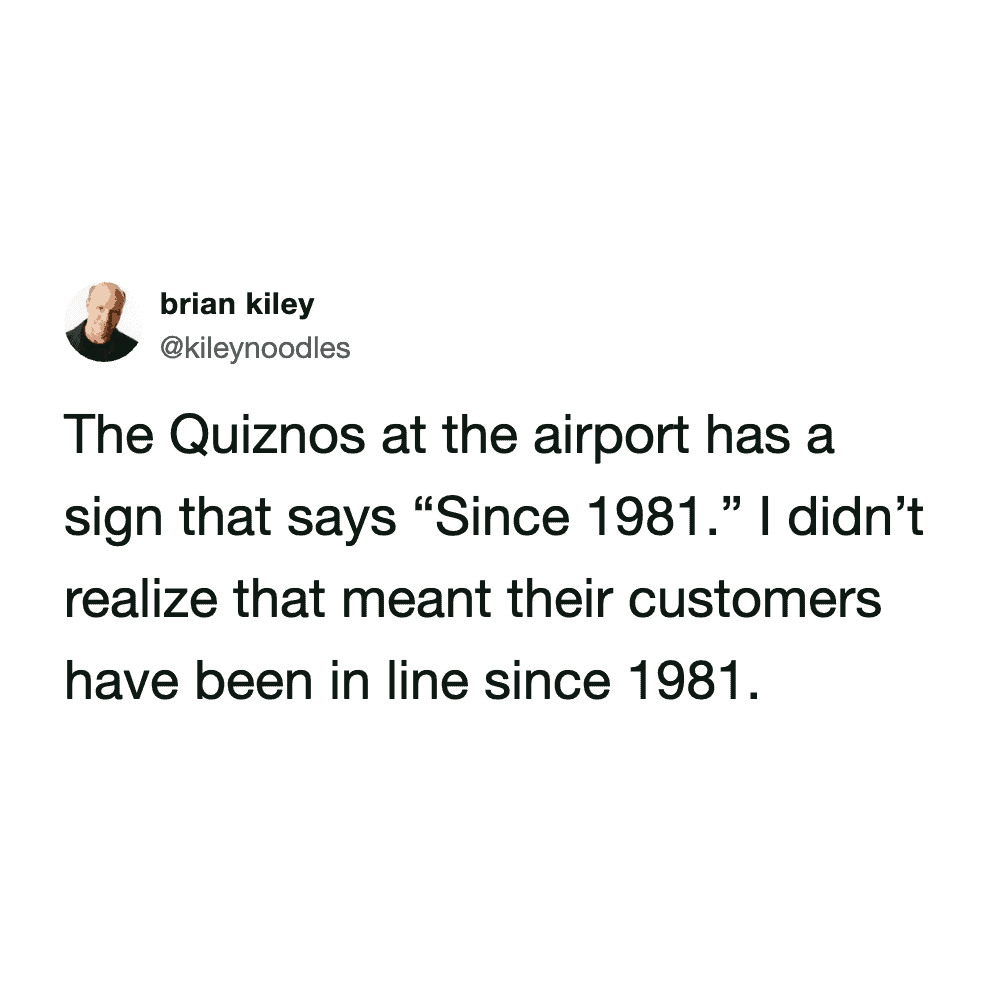airport meme tweet roasting the notoriously slow terminal food service, joking that the "Since 1981" sign at an airport Quiznos actually means their current customers have literally been waiting in line for decades.