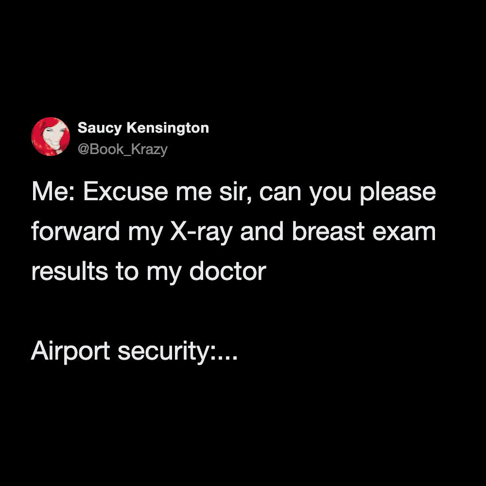 unhinged TSA airport meme tweet illustrating an awkward security interaction where a traveler casually asks the agent to go ahead and forward their new X-ray and breast exam results directly to their doctor.