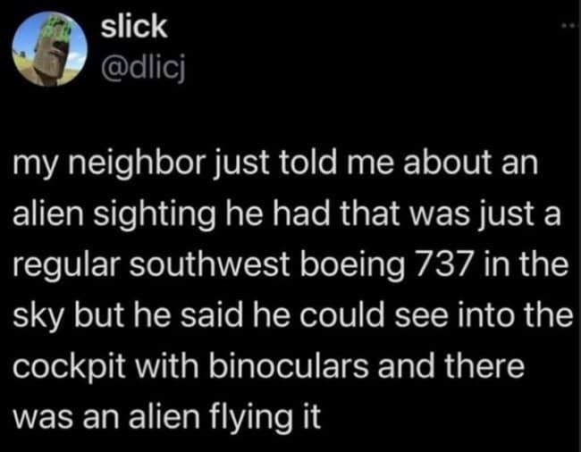A text post describing a neighbor seeing an alien flying a Southwest Boeing 737.