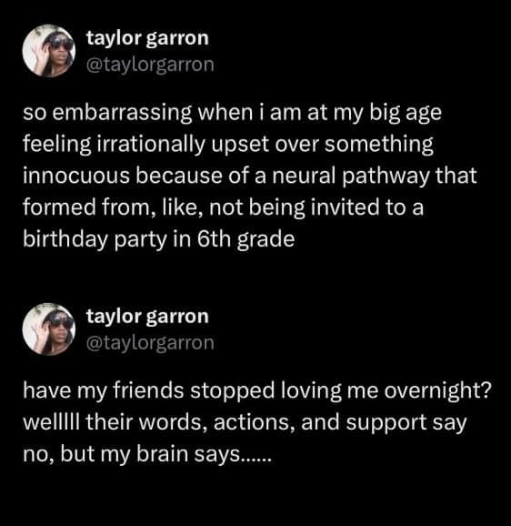Relatable funny anxiety tweets discussing the embarrassment of a childhood neural pathway triggering irrational upset and the persistent fear that all your friends randomly stopped loving you overnight.
