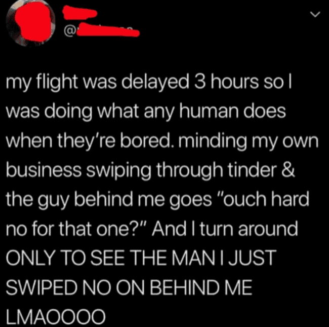 A tweet describing the awkward moment of swiping no on Tinder right in front of the man.