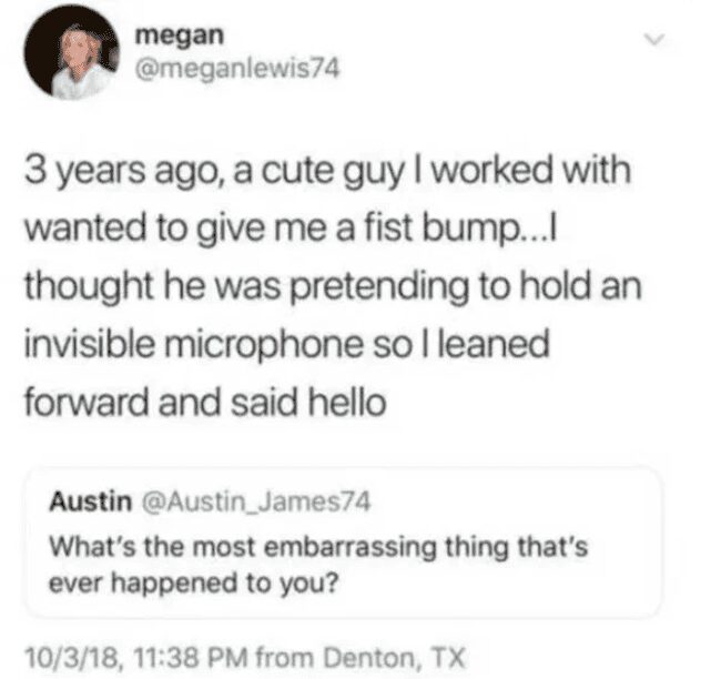 Megan tweets about mistaking a coworker's fist bump for an invisible microphone and saying hello into it.