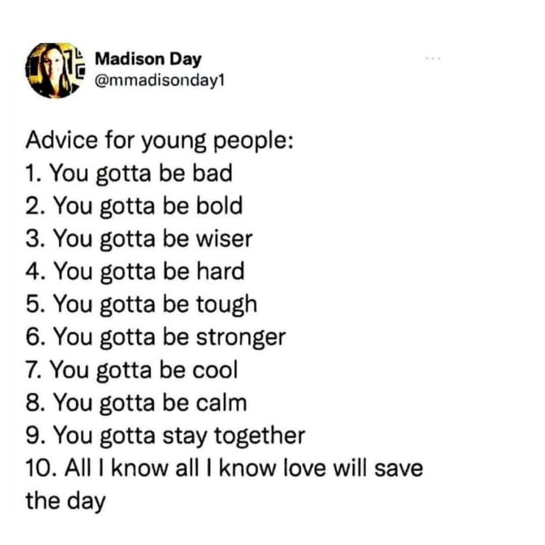List of advice for young people that is actually lyrics to a Des'ree song.