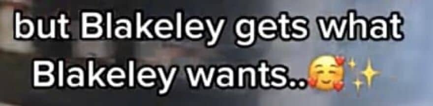 A close-up of text over a blurry background reading but Blakeley gets what Blakeley wants.