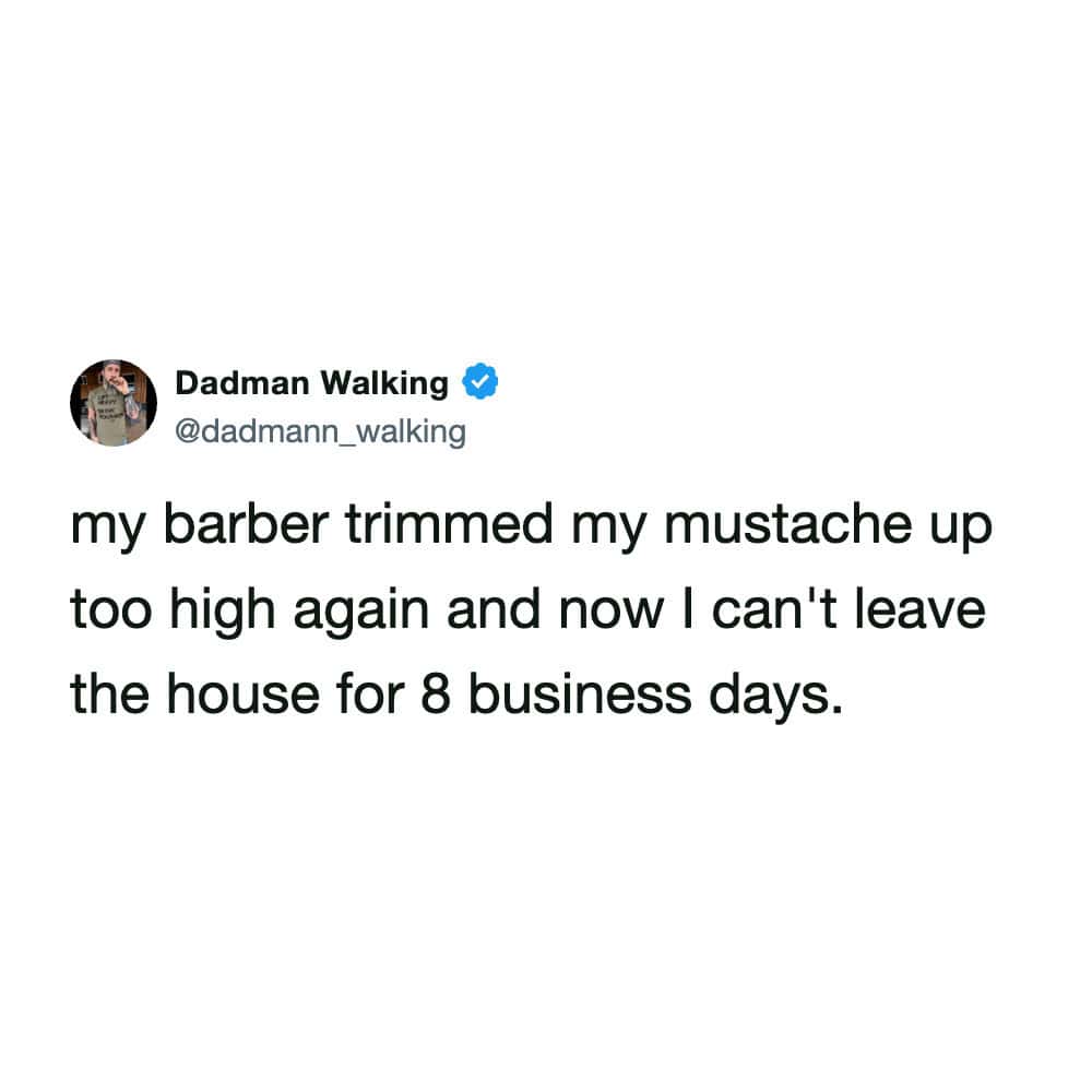 Relatable post about a mustache trimmed too high resulting in eight business days of hiding.