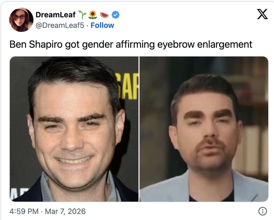 A classic side-by-side Ben Shapiro eyebrows meme from DreamLeaf showing a "before and after" of his face, with the darkened, rectangular new look described as a "gender-affirming eyebrow enlargement."