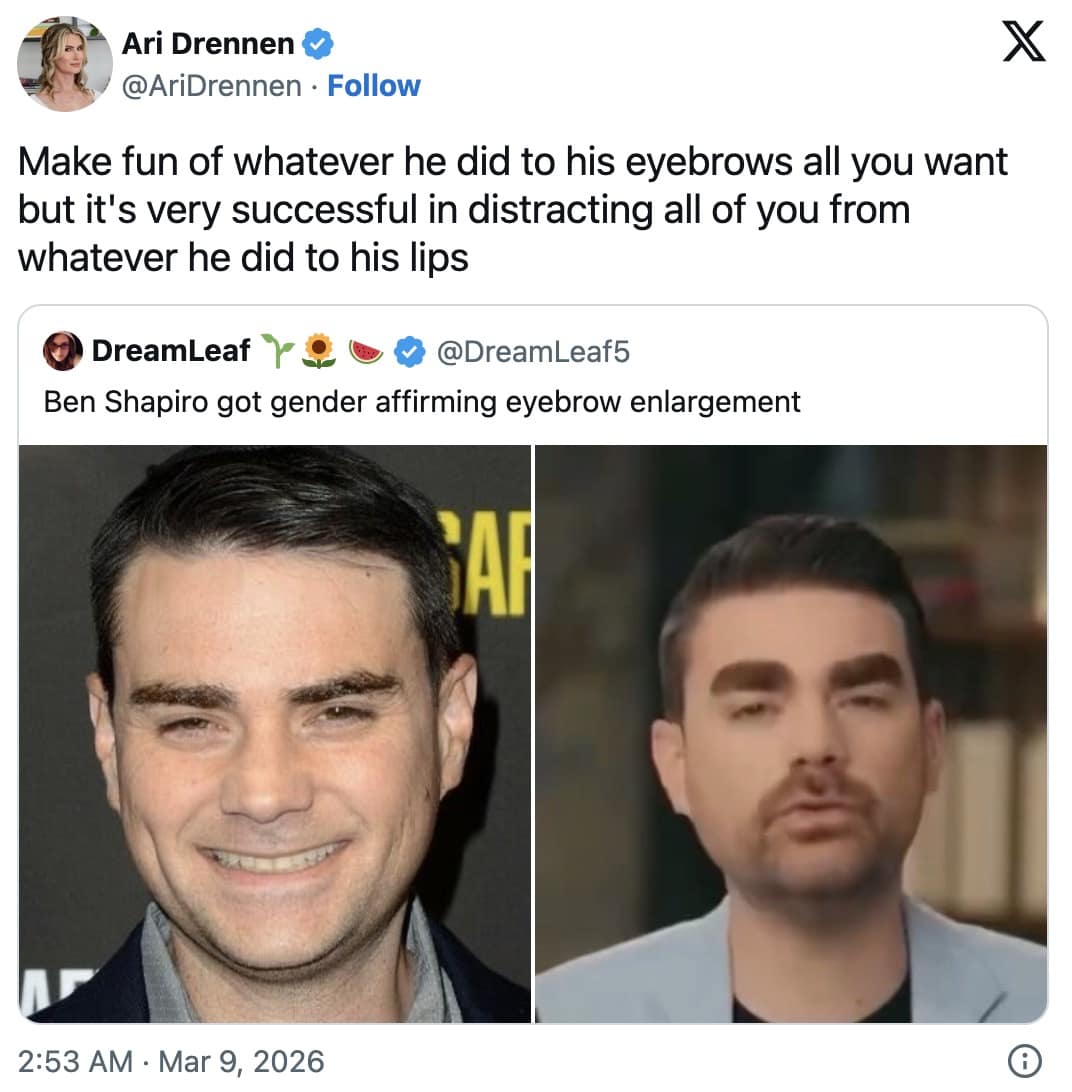 Ben Shapiro eyebrows meme retweeted by Ari Drennen, suggesting that the "blocky" eyebrow style is actually a strategic distraction to keep the internet from noticing changes to his lips.