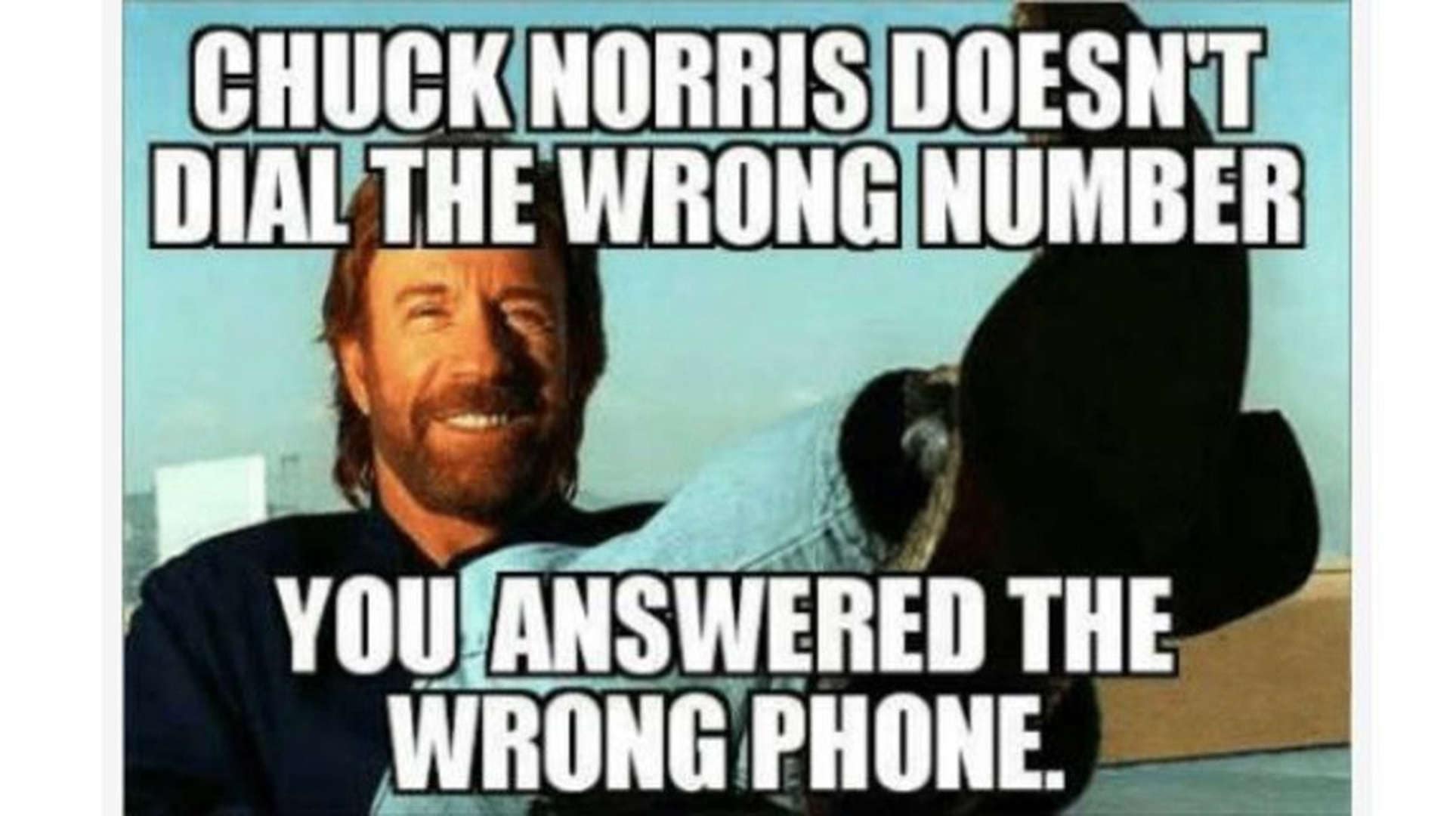 Chuck Norris relaxing with his boots up. This best Chuck Norris meme jokes about his technological dominance: "Chuck Norris doesn't dial the wrong number. You answered the wrong phone."