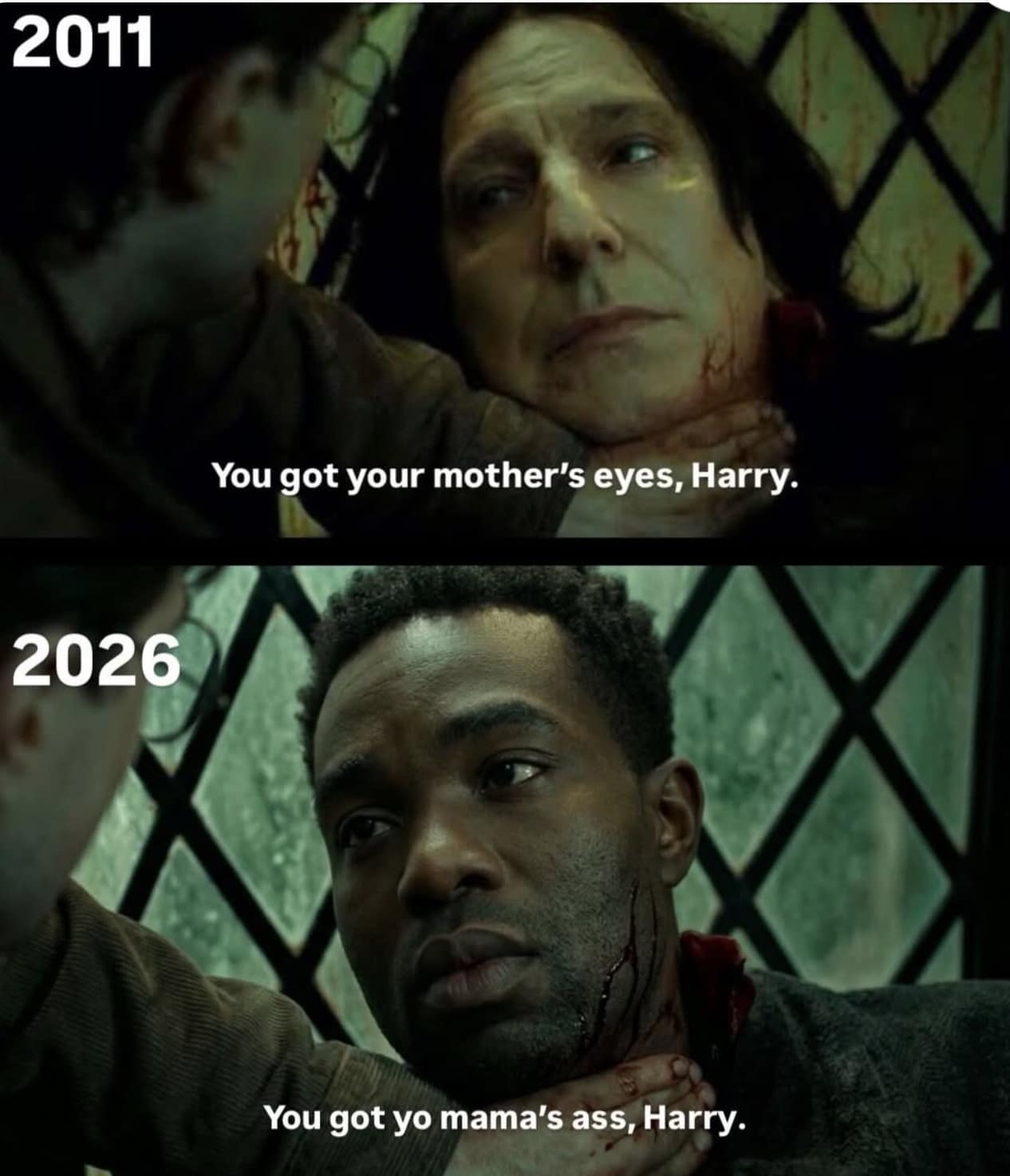 A side-by-side new snape meme comparing the 2011 and 2026 versions of Snape’s death scene. The top shows Alan Rickman saying, "You got your mother's eyes, Harry," while the bottom shows a crudely dubbed Essiedu saying, "You got yo mama's ass, Harry," leaning into stereotypical and intentionally low-brow humor.