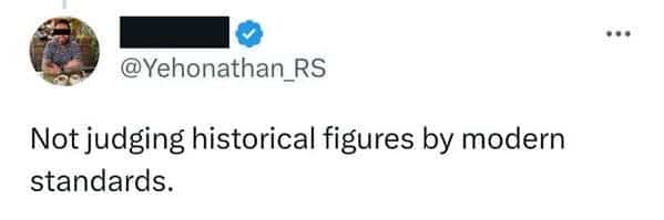 Post suggesting that historical figures should not be judged by the lens of modern social standards.