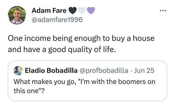 Reply to a prompt about boomer opinions regarding one income being enough for a house.