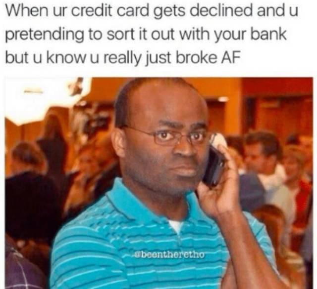 completely accurate broke meme featuring a man holding a phone to his ear with a serious face, perfectly capturing the fake performance of calling the bank when a credit card declines just to hide being broke in this money meme