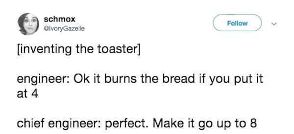 funny classic meme tweet imagining the invention of the toaster, highlighting the bizarre logic of making a machine go up to setting eight when level four already burns the bread, a staple of observational old memes