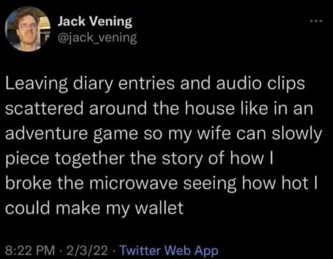 creative classic meme tweet by Jack Vening about living like an RPG protagonist. He describes leaving "diary entries and audio clips" around the house so his wife can "piece together the story" of how he broke the microwave.